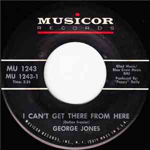George Jones  - I Can't Get There From Here / Poor Man's Riches download free