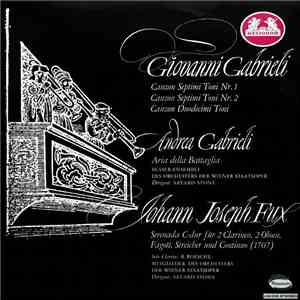 Giovanni Gabrieli ‧ Andrea Gabrieli ‧ Johann Joseph Fux - Mitglieder Des Orchesters Der Wiener Staatsoper ‧ Dirigent: Sayard Stone - Canzon Septini Toni Nr. 1 ‧ Canzon Septini Toni Nr. 2 ‧ Canzon Duodecimi Toni ‧ Aria Della Battaglia ‧ Serenade C-Dur Für  download free