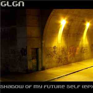 GLGN - Shadow Of My Future Self (EP) download mp3 flac