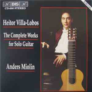 Heitor Villa-Lobos - Anders Miolin - The Complete Works For Solo Guitar download free