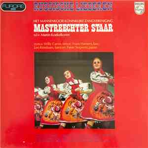 Het Mannenkoor Koninklijke Zangvereniging Mastreechter Staar o.l.v. Martin Koekelkoren m.m.v. Willy Caron ; Frans Hamers ; Leo Ketelaars ; Peter Serpenti - Russische Liederen download free