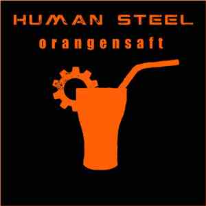 Human Steel - Orangensaft download free