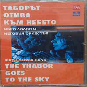 Ибро Лолов и неговия оркестър (Ibro Lolov & Band) - Таборът Отива Към Небето / The Thabor Goes To The Sky download free