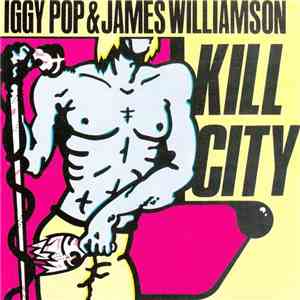 Iggy Pop & James Williamson - Kill City download free