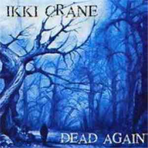 Ikki Crane - Dead Again download free