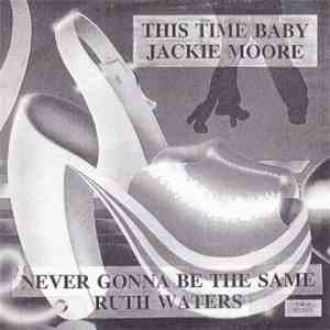 Jackie Moore / Ruth Waters - This Time Baby / Never Gonna Be The Same download free