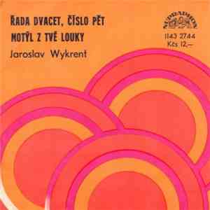 Jaroslav Wykrent - Řada Dvacet, Číslo Pět / Motýl Z Tvé Louky download free