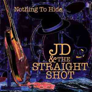 JD & The Straight Shot - Nothing To Hide download free