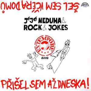 JéJé Neduha & Rock & Jokes Extempore Band - Šel Sem Včéra Domů, Přišel Sem Až Dneska! download free