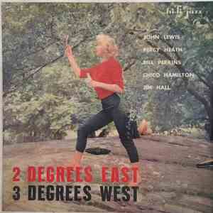 John Lewis , Percy Heath, Bill Perkins, Chico Hamilton, Jim Hall - 2 Degrees East - 3 Degrees West download free