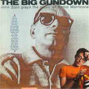 John Zorn Plays The Music Of Ennio Morricone - The Big Gundown download free