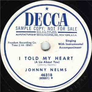 Johnny Nelms - I Told My Heart (A Lie About You) download free