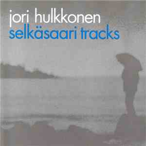 Jori Hulkkonen - Selkäsaari Tracks download free