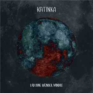 Katinka  - Lad Dine Hænder Vandre download free