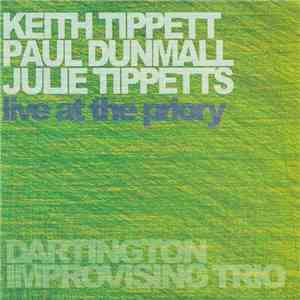 Keith Tippett, Paul Dunmall, Julie Tippetts : Dartington Improvising Trio - Live At The Priory download free