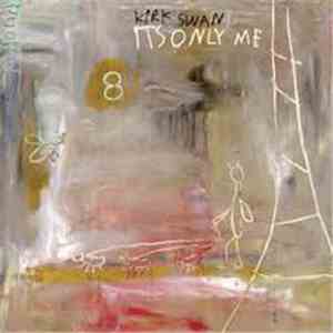 Kirk Swan - It's Only Me download free