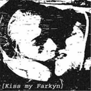Kiss My Farkyn - Kiss My Farkyn download free