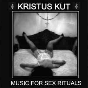 Kristus Kut - Music For Sex Rituals download free