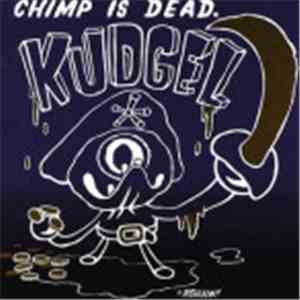 Kudgel - Chimp Is Dead download free