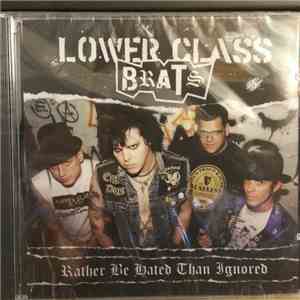 Lower Class Brats - Rather Be Hated Than Ignored download free