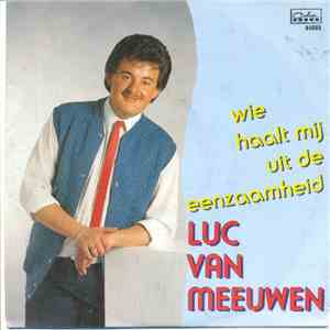 Luc Van Meeuwen - Wie Haalt Mij Uit de Eenzaamheid download free