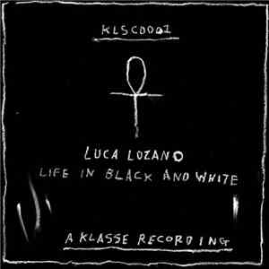 Luca Lozano - Life In Black And White download free