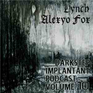 Lynch , Alexyo Fox - Darkstep Implantant Podcast #10 download free