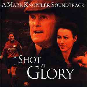 Mark Knopfler - A Shot At Glory download free