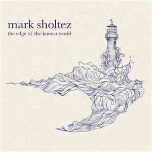 Mark Sholtez - The Edge Of The Known World download free
