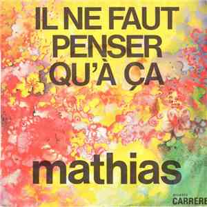 Mathias  - Il Ne Faut Penser Qu'À Ça download free