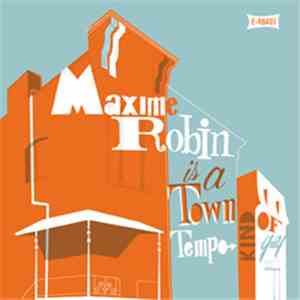 Maxime Robin - Is A Towntempo Kind Of Guy download free