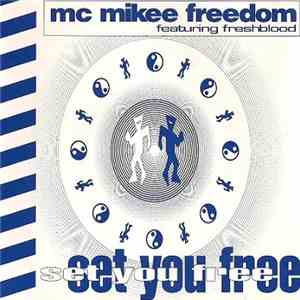 MC Mikee Freedom Featuring Freshblood - Set You Free download free