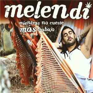 Melendi - Mientras No Cueste Más Trabajo download free