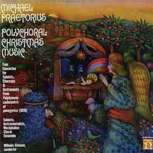 Michael Praetorius - Soloists, Instrumentalists, Westphalian Choral Ensemble, Wilhelm Ehmann - Polychoral Christmas Music download free