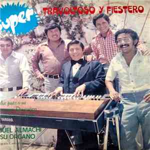 Miguel Almachi y Su Conjunto - Super Travoltoso y Fiestero download free