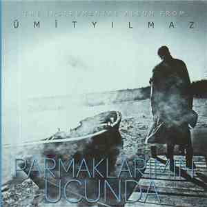 Ümit Yılmaz - Parmaklarimin Ucunda download free