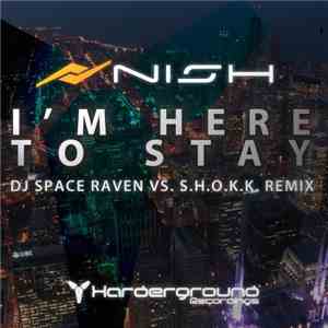 Nish - I'm Here To Stay download free