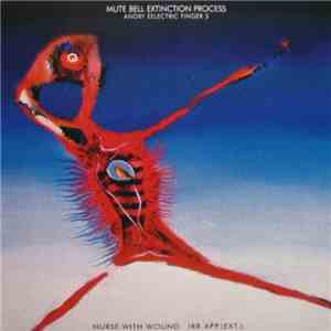 Nurse With Wound - Angry Eelectric Finger Part Three: Mute Bell Extinction Process download free