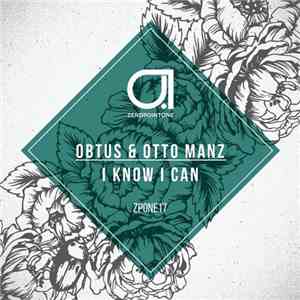 Obtus & Otto Manz - I Know I Can download free
