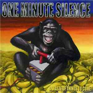One Minute Silence - A Waste Of Things To Come download free