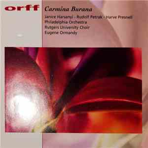 Orff / Philadelphia Orchestra, Eugene Ormandy, Janice Harsanyi, Rudolf Petrak, Harve Presnell, The Rutgers University Choir - Carmina Burana download free