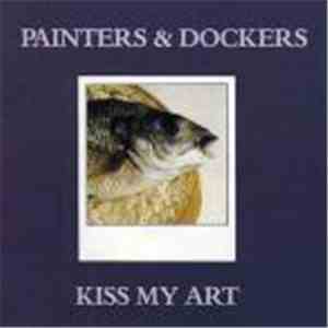 Painters & Dockers - Kiss My Art download free