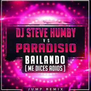 Paradisio Feat. Shelby Diaz - Bailando (Me Dices Adiós) (DJ Steve Humby Jump Remix) download free