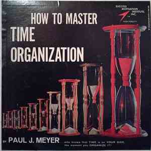 Paul J. Meyer - How To Master Time Organization download free