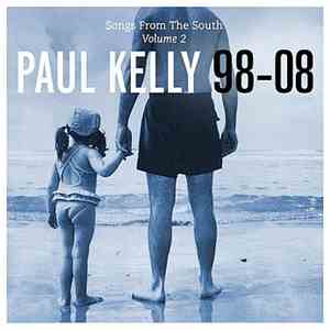Paul Kelly  - Songs From The South: Volume 2 - 98-08 download free