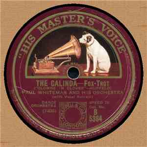 Paul Whiteman And His Orchestra / Nat Shilkret And His Orchestra - The Calinda / Baby's Blue download free