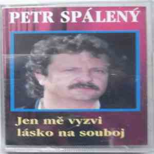 Petr Spálený - Jen Mě Vyzvi Lásko Na Souboj download free