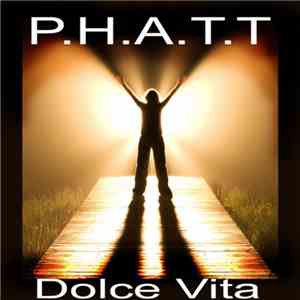 P.H.A.T.T. - Dolce Vita download free