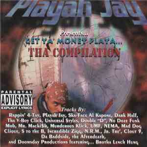 Playah Jay - Get Ya' Money Playa Tha Compilation download free