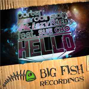 Porter Robinson & Lazy Rich feat. Sue Cho - Hello download free